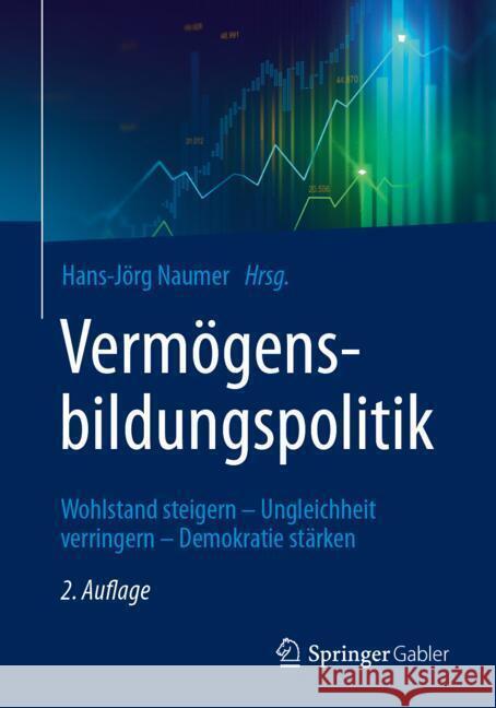 Verm?gensbildungspolitik: Wohlstand Steigern - Ungleichheit Verringern - Souver?nit?t St?rken Hans-J?rg Naumer 9783658447472 Springer Gabler - książka