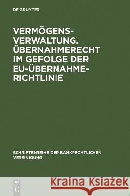 Vermögensverwaltung. Übernahmerecht im Gefolge der EU-Übernahmerichtlinie. Benicke, Christoph 9783899493511 Walter de Gruyter - książka
