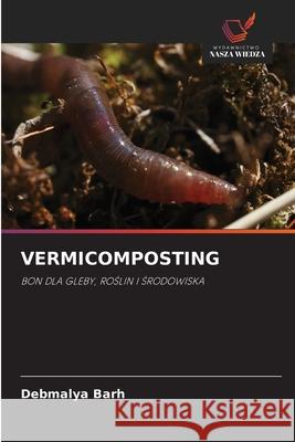 Vermicomposting Debmalya Barh 9786203110128 Wydawnictwo Nasza Wiedza - książka