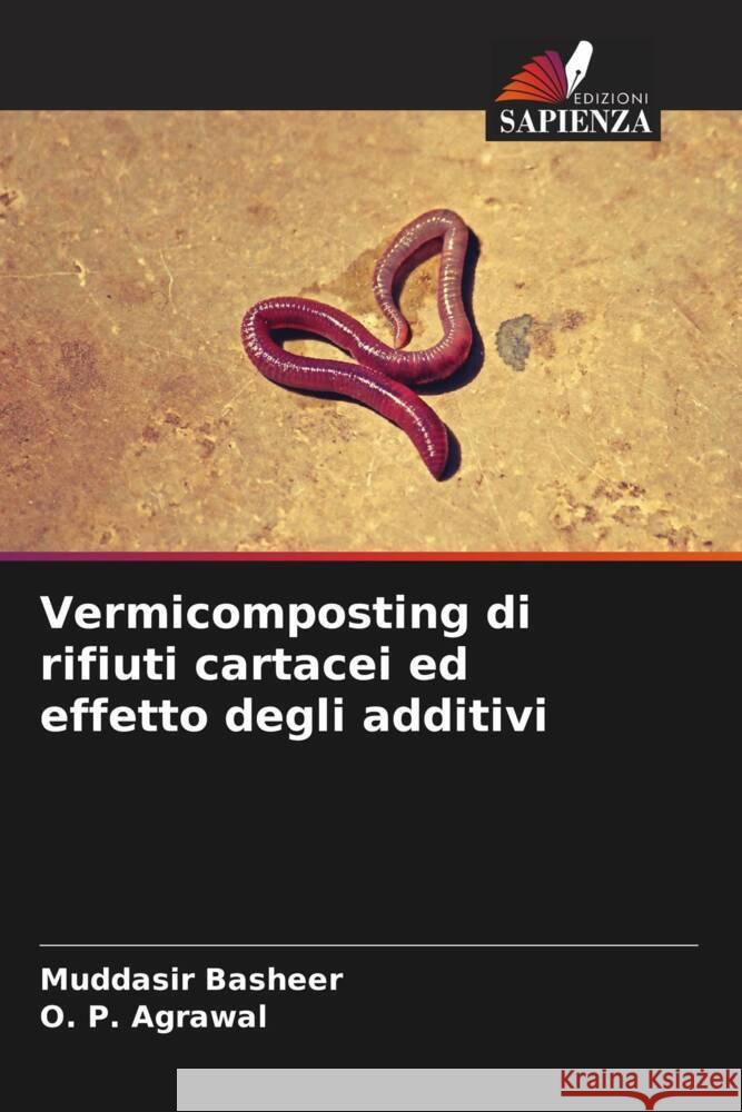 Vermicomposting di rifiuti cartacei ed effetto degli additivi Basheer, Muddasir, Agrawal, O. P. 9786208190774 Edizioni Sapienza - książka