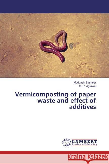 Vermicomposting of paper waste and effect of additives Basheer, Muddasir; Agrawal, O. P. 9783659834301 LAP Lambert Academic Publishing - książka