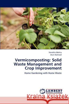 Vermicomposting: Solid Waste Management and Crop Improvement Mehta, Nandita 9783659235580 LAP Lambert Academic Publishing - książka