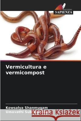 Vermicultura e vermicompost Kowsalya Shanmugam Umavathi Subramaniam  9786206243946 Edizioni Sapienza - książka