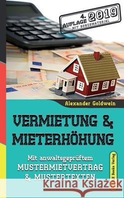 Vermietung & Mieterhöhung: Mit anwaltsgeprüftem Mustermietvertrag & Mustertexten Goldwein, Alexander 9783947201440 M&e Books Verlag - książka