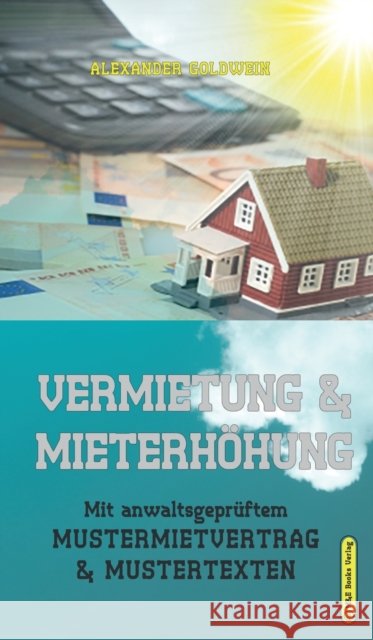 Vermietung & Mieterhöhung: Mit anwaltsgeprüftem Mustermietvertrag & Mustertexten Alexander Goldwein 9780994853394 M&e Books Verlag - książka