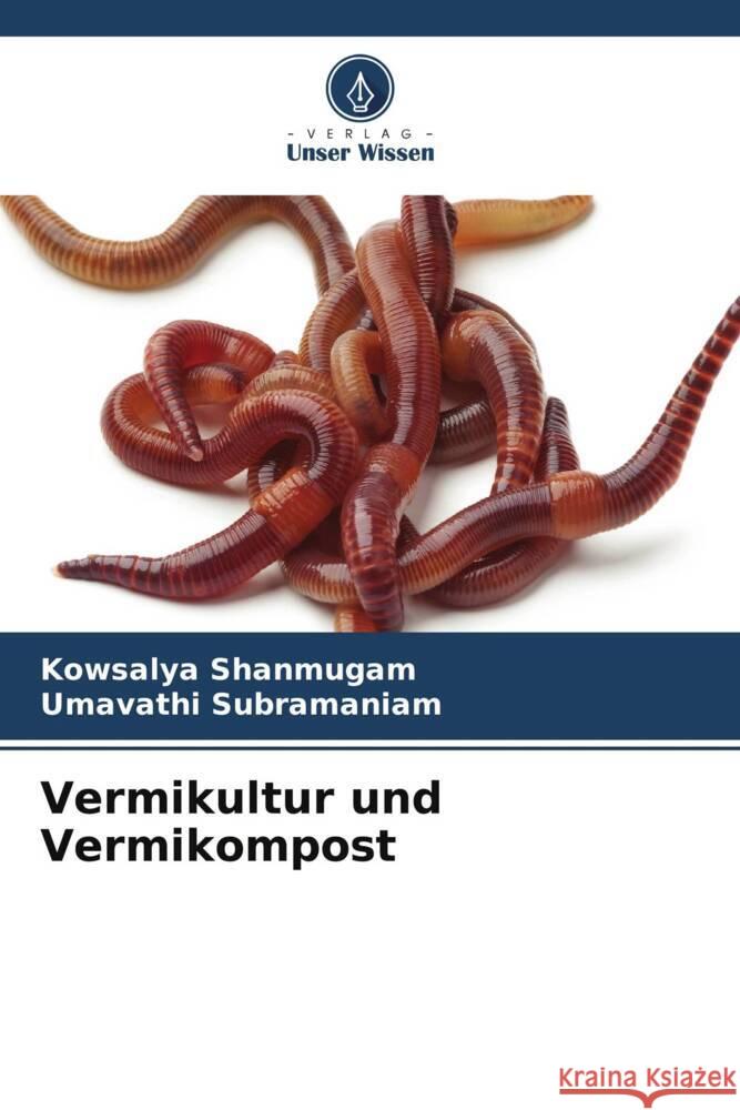 Vermikultur und Vermikompost Kowsalya Shanmugam Umavathi Subramaniam  9786206243915 Verlag Unser Wissen - książka