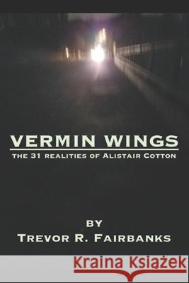 Vermin Wings: short stories Trevor R Fairbanks, Paul Chatem 9781721928316 Createspace Independent Publishing Platform - książka