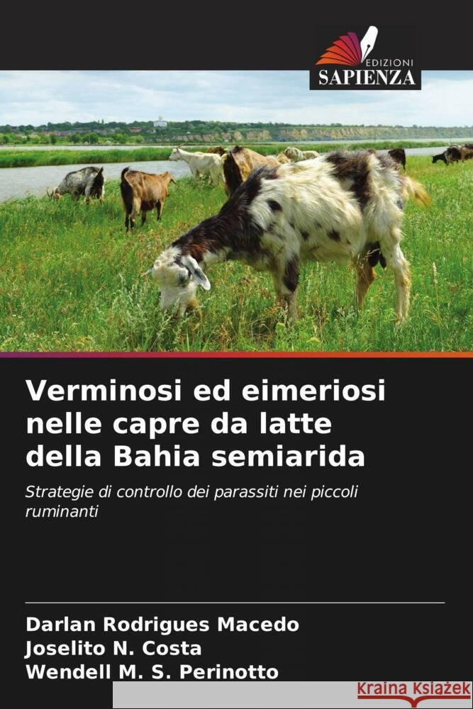 Verminosi ed eimeriosi nelle capre da latte della Bahia semiarida Macedo, Darlan Rodrigues, Costa, Joselito N., Perinotto, Wendell M. S. 9786208178994 Edizioni Sapienza - książka