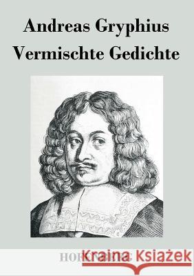 Vermischte Gedichte Andreas Gryphius   9783843048781 Hofenberg - książka