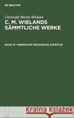 Vermischte Prosaische Aufsätze Christoph Martin Wieland 9783111250618 De Gruyter - książka