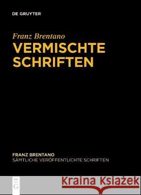 Vermischte Schriften Franz Brentano, Denis Fisette, Arkadiusz Chrudzimski, Thomas Binder 9783110618297 de Gruyter - książka