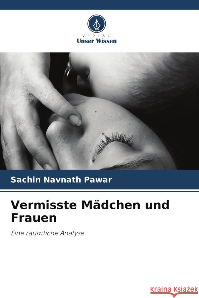 Vermisste M?dchen und Frauen Sachin Navnath Pawar 9786207086740 Verlag Unser Wissen - książka
