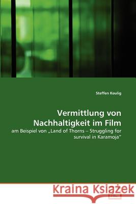 Vermittlung von Nachhaltigkeit im Film Keulig, Steffen 9783639364934 VDM Verlag - książka
