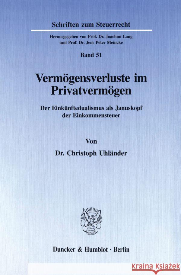 Vermogensverluste Im Privatvermogen: Der Einkunftedualismus ALS Januskopf Der Einkommensteuer Uhlander, Christoph 9783428085613 Duncker & Humblot - książka