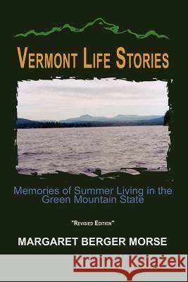 Vermont Life Stories: Memories of Summer Living in the Green Mountain State Morse, Margaret Berger 9780759664265 Authorhouse - książka