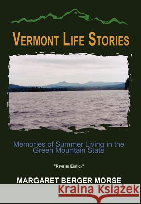 Vermont Life Stories: Memories of Summer Living in the Green Mountain State Morse, Margaret Berger 9781410703439 Authorhouse - książka