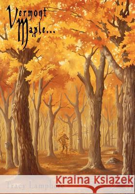 Vermont Maple... Tracy Lamphere 9781420894714 Authorhouse - książka