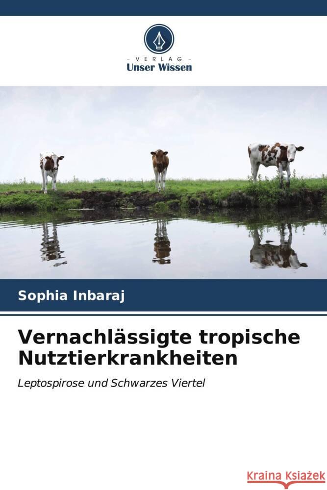Vernachl?ssigte tropische Nutztierkrankheiten Sophia Inbaraj 9786207014019 Verlag Unser Wissen - książka