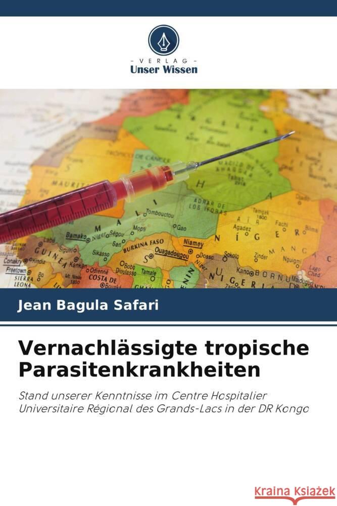 Vernachlässigte tropische Parasitenkrankheiten Bagula Safari, Jean 9786204818689 Verlag Unser Wissen - książka