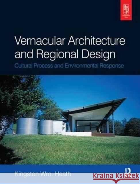 Vernacular Architecture and Regional Design Kingston Heath 9781138177208 Taylor & Francis Ltd - książka