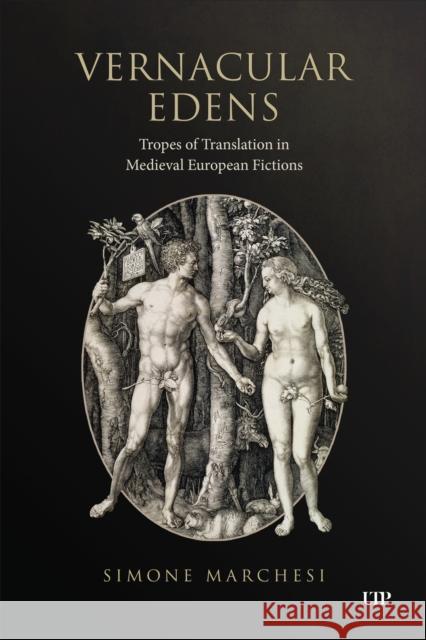 Vernacular Edens: Tropes of Translation in Medieval European Fictions Simone Marchesi 9781487558307 University of Toronto Press - książka