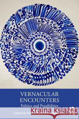 Vernacular Encounters: Politics and Possibilities Nishat Zaidi Kashish Dua 9781032963723 Routledge India - książka