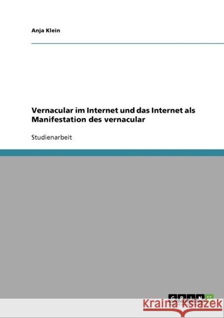 Vernacular im Internet und das Internet als Manifestation des vernacular Anja Klein 9783638676267 Grin Verlag - książka