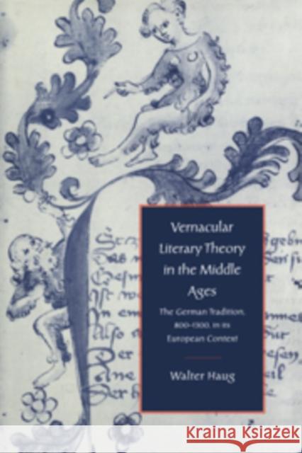 Vernacular Literary Theory in the Middle Ages: The German Tradition, 800-1300, in Its European Context Haug, Walter 9780521341974 CAMBRIDGE UNIVERSITY PRESS - książka