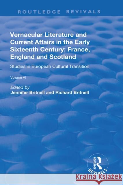 Vernacular Literature and Current Affairs in the Early Sixteenth Century: France, England and Scotland Jennifer Britnell 9781138719620 Routledge - książka