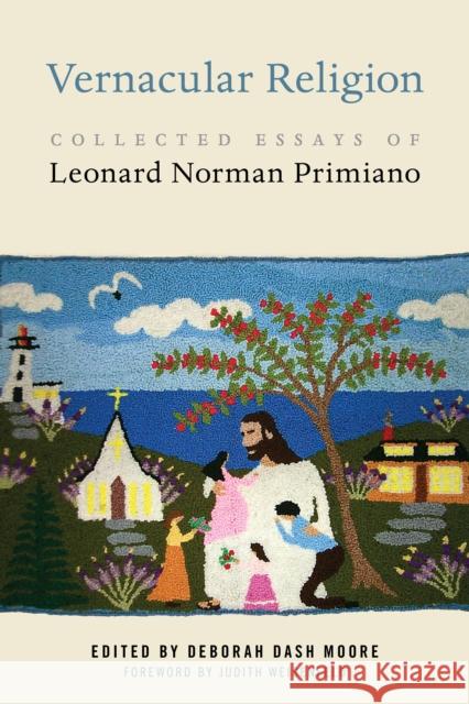 Vernacular Religion: Collected Essays of Leonard Norman Primiano Deborah Dash Moore Judith Weisenfeld 9781479818662 New York University Press - książka