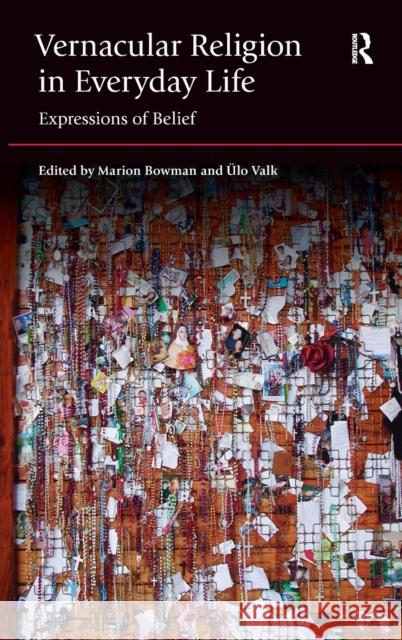 Vernacular Religion in Everyday Life: Expressions of Belief Bowman, Marion 9781908049506 Equinox Publishing Ltd - książka