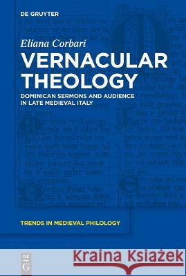 Vernacular Theology: Dominican Sermons and Audience in Late Medieval Italy Eliana Corbari 9783110240320 Walter de Gruyter - książka