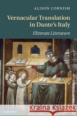 Vernacular Translation in Dante's Italy: Illiterate Literature Cornish, Alison 9781107001138 CAMBRIDGE UNIVERSITY PRESS - książka