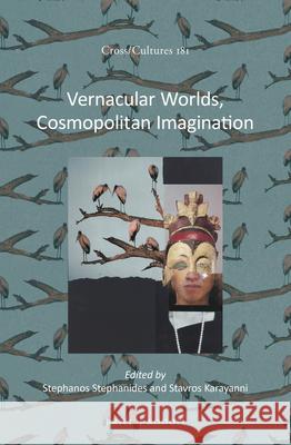 Vernacular Worlds, Cosmopolitan Imagination Stephanos Stephanides Stavros S. Karayanni 9789004300644 Brill/Rodopi - książka