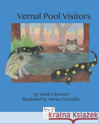 Vernal Pool Visitors Heidi Clemmer Marisa Picariello 9781519397003 Createspace Independent Publishing Platform - książka