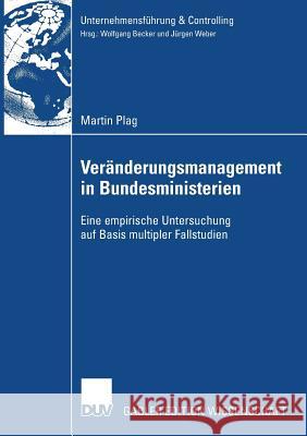 Veränderungsmanagement in Bundesministerien: Eine Empirische Untersuchung Auf Basis Multipler Fallstudien Weber, Prof Dr Dr H. C. Jürgen 9783835008090 Deutscher Universitats Verlag - książka