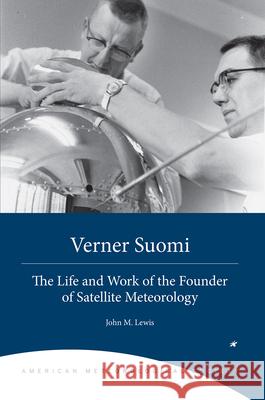 Verner Suomi: The Life and Work of the Founder of Satellite Meteorology John Lewis Jean M. Phillips W. Paul Menzel 9781944970222 American Meteorological Society - książka