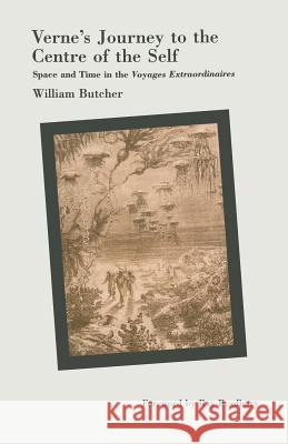 Verne's Journey to the Centre of the Self: Space and Time in the Voyages Extraordinaires Butcher, William 9781349208265 Palgrave MacMillan - książka