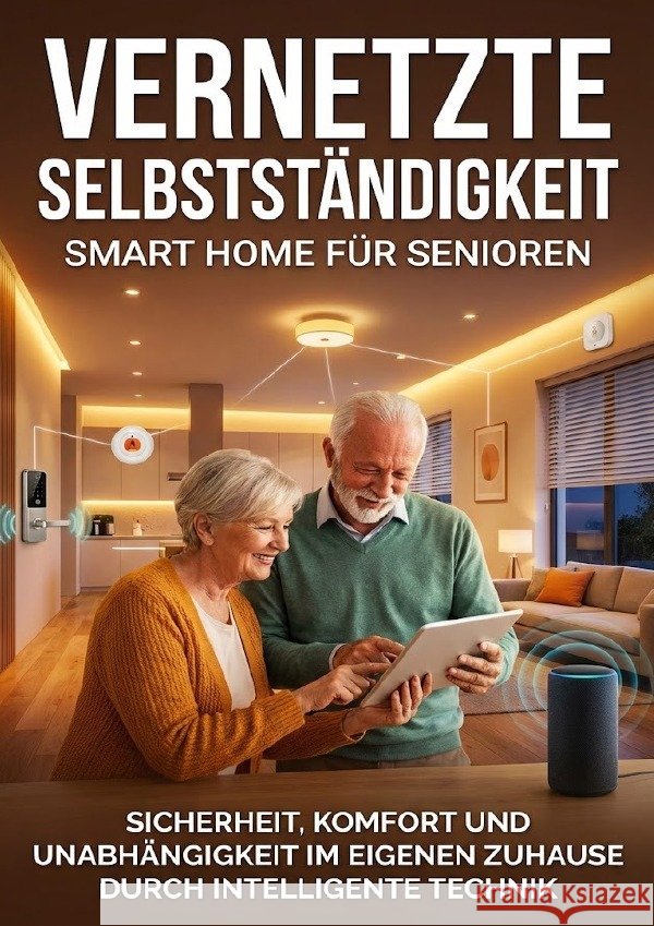 Vernetzte Selbstständigkeit: Smart Home für Senioren Werner, Jana 9783565139170 epubli - książka