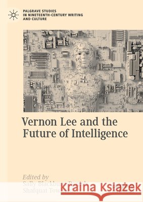 Vernon Lee and the Future of Intelligence Sally Blackburn-Daniels Shafquat Towheed 9783032156594 Palgrave MacMillan - książka