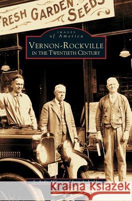 Vernon-Rockville in the Twentieth Century S Ardis Abbott, Jean a Luddy 9781531607272 Arcadia Publishing Library Editions - książka