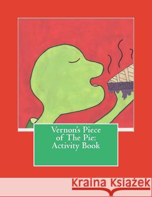 Vernon's piece of the pie: Activity Book: Vernon's piece of the pie: Activity Book Mack-Duffie, Gwendolyn 9781518717185 Createspace - książka