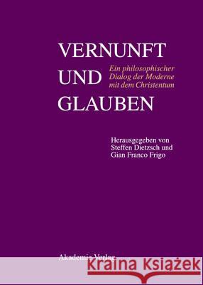 Vernunft und Glauben Steffen Dietzsch, Gian Franco Frigo 9783050042893 De Gruyter - książka