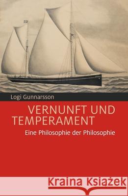 Vernunft Und Temperament: Eine Philosophie Der Philosophie Gunnarsson, Logi 9783957431813 mentis Verlag - książka