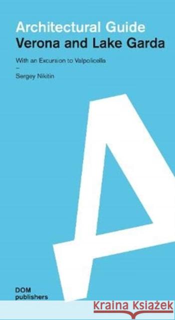 Verona and Lake Garda: Architectural Guide Nikitin-Rimsky, Sergey 9783869220901 Dom Publishers - książka