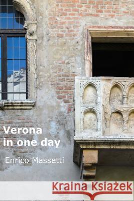 Verona in One Day Enrico Massetti 9781329308497 Lulu.com - książka