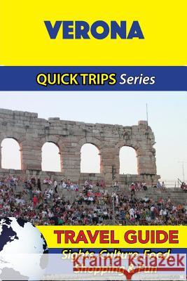 Verona Travel Guide (Quick Trips Series): Sights, Culture, Food, Shopping & Fun Sara Coleman 9781533050441 Createspace Independent Publishing Platform - książka