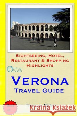 Verona Travel Guide: Sightseeing, Hotel, Restaurant & Shopping Highlights Thomas Kirby 9781505732108 Createspace - książka