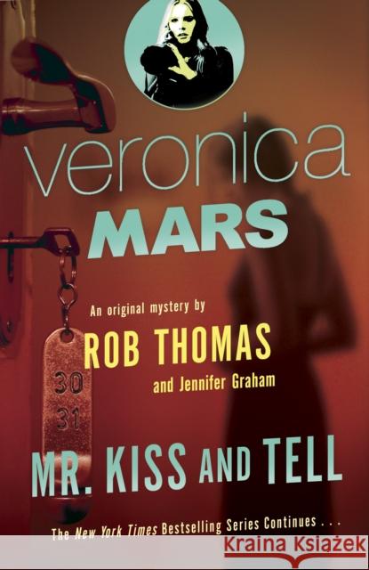 Veronica Mars 2: An Original Mystery by Rob Thomas: Mr. Kiss and Tell Thomas, Rob 9780804170727 Vintage Books - książka