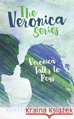 Veronica Talks to Boys Catherine M. Greenspan Ann Atkins Elizabeth 9781945875014 Two Sisters Writing and Publishing LLC - książka